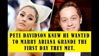 Pete Davidson Proposed to Ariana Grande the Day They Met.