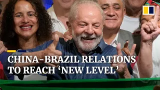 China-Brazil relations likely to strengthen with newly elected leader Lula, analysts say