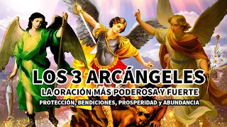 LA ORACIÓN A LOS 3 ARCÁNGELES MÁS PODEROSA Y FUERTE: MIGUEL, RAFAEL Y GABRIEL PARA PEDIR UN MILAGRO