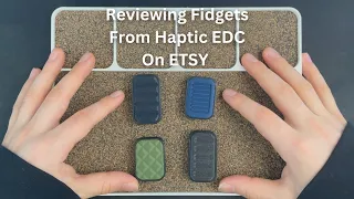 Reviewing Fidgets From Haptic EDC On ETSY | Daily Dose Of Fidgets |