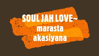 SOUL JAH LOVE~ marasta akasiyana