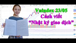 Vnindex 23/05: Cách viết "Nhật Ký giao dịch"