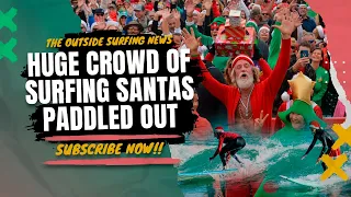 Surfing Santas Paddled Out :: Surfboard Saves Teen’s Life :: The Six Most Memorable Swells of 2023