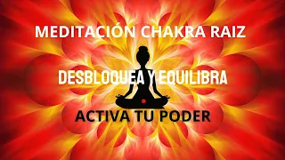 MEDITACIÓN Y ACTIVACIÓN / DESBLOQUEA Y EQUILIBRA TU CHAKRA RAIZ/MULADHARA DESPIERTA TU PODER