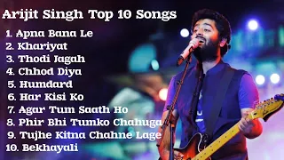 Arijit Singh Top 10 Songs || Best Of Arijit Songh Romantic Songs || Arijit Singh Songs 2023