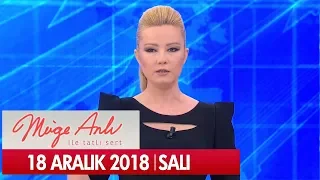 Müge Anlı ile Tatlı Sert 18 Aralık 2018 - Tek Parça