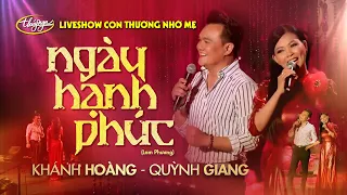 Khánh Hoàng & Quỳnh Giang - Ngày Hạnh Phúc | Liveshow Con Thương Nhớ Mẹ