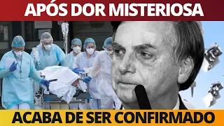 Após DOR MISTERIOSA, acaba de ser confirmado: presidente Jair Bolsonaro