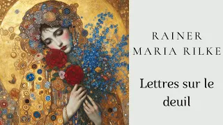 Rainer Maria Rilke - Sa vie est passée dans la vôtre - Lettres sur le deuil