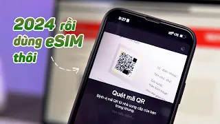 2024 rồi dùng eSIM thôi - những ĐIỂM LỢI KHÔNG NGỜ của eSIM