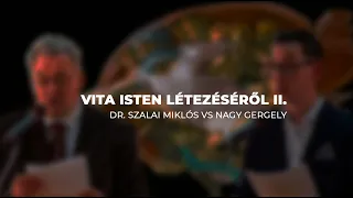 Vita Isten létezéséről II. | dr. Szalai Miklós vs Nagy Gergely