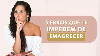 Aula 7 - 5 Erros que te impedem de emagrecer