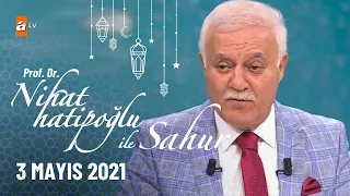 Nihat Hatipoğlu ile Sahur - 3 Mayıs 2021