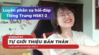 [SƠ CẤP] Luyện phản xạ tiếng Trung | #1 TỰ GIỚI THIỆU BẢN THÂN | Khoai Tây yêu tiếng Trung