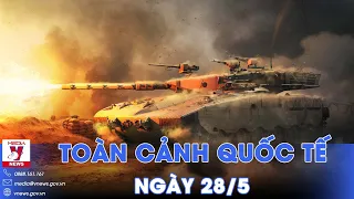 Toàn cảnh Quốc tế 28/5.Pháo P.Tây tan tành sau đòn Nga; Mỹ ngừng gửi đạn vì Kiev bắn trượt quá nhiều