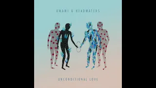 Umami & Headwaters - Unconditional Love (Original Mix)