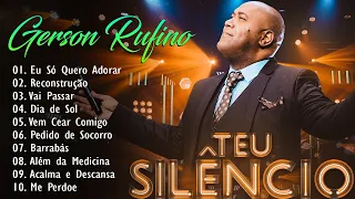 GERSON RUFINO || VAI PASSAR , RECONSTRUCÃO,...Top 10 Músicas Gospel Mais Tocadas 2024 #gersonrufino