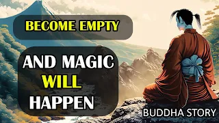 Empty Your Mind & See Magic Happen: A Zen Buddha Story