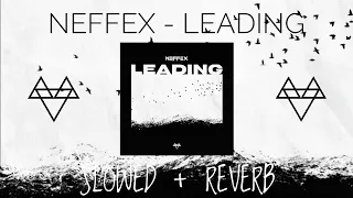 NEFFEX - LEADING 🥵 | (SLOWED & REVERB) | FEEL THE REVERB.