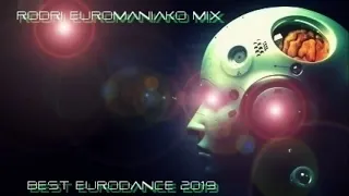 (BEST EURODANCE 2019)  RODRI EUROMANIAKO MIX - BEST EURODANCE 2019