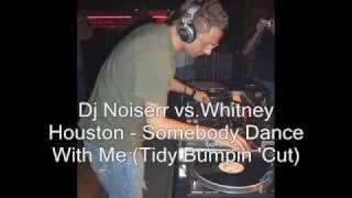 Dj Noiserr vs Whitney Houston - Somebody Dance With Me (Tidy Bumpin 'Cut)