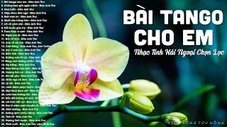 Bài Tango Cho Em - Nhạc tình hải ngoại xưa nghe thêm yêu cuộc đời