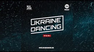 Ukraine Dancing. TOP100 - Podcast #164. Part 1 (Mix by Lipich) [Kiss FM 15.01.2021]