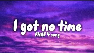 FNAF's 4 song - I got no time ( lyrics)