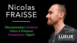 Nicolas Fraisse ; décorporation, science, vision à distance, conscience, esprit