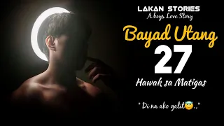 BAYAD UTANG | Ep.27 | HAWAK SA MATIGAS | Big Boss Lakan Stories | Pinoy BL Story #blseries #blstory