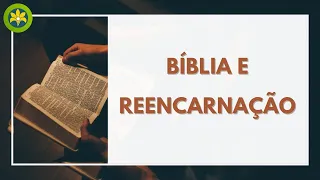 QUAL PASSAGEM DA BÍBLIA FALA SOBRE A REENCARNAÇÃO?