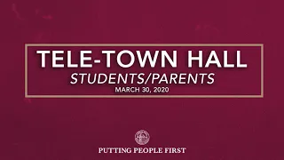 COVID-19 Tele-Town Hall w/ Students and Parents | March 30, 2020