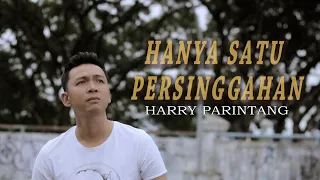 HANYA SATU PERSINGGAHAN - HARRY PARINTANG (OFFICIAL MUSIC VIDEO)