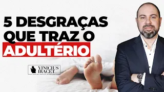 5 DESGRAÇAS OU MALDIÇÕES QUE O ADULTÉRIO TRAZ - Profeta Vinicius Iracet