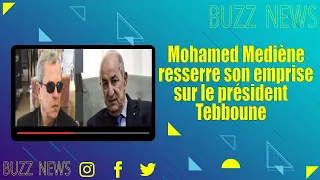 Mohamed Mediène resserre son emprise sur le président Tebboune