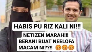 HABIS PU RIZ DIKECAM NETIZEN!!! BERANI BUAT NEELOFA MACAM NI??!! 😡😡😡