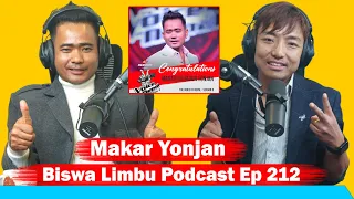 Makar Yonjan!! Voice of Nepal Finalist !! Biswa Limbu Podcast ep 112