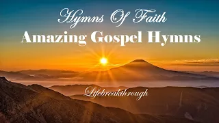 Lifebreakthrough's HYMNS OF FAITH - Amazing Gospel Hymns