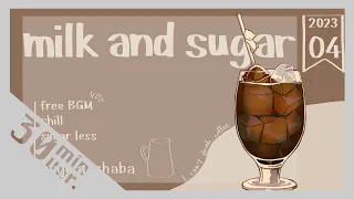 【30分耐久フリーBGM】milk and sugar - 茶葉のぎか