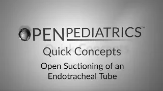 "Open Suctioning of an Endotracheal Tube" by Mary-Jeanne Manning for OPENPediatrics