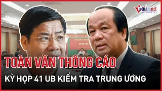 Toàn văn thông cáo Kỳ họp 41 của Ủy ban Kiểm tra Trung ương | Báo VietNamNet