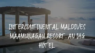 InterContinental Maldives Maamunagau Resort, an IHG Hotel Review - Raa Atoll , Maldives