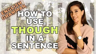 English grammar: How to use THOUGH in a sentence