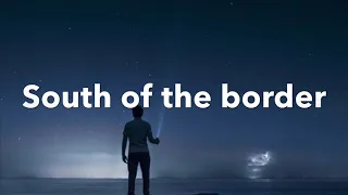 Ed Sheeran - South of the Border (feat. Camila Cabello & Cardi B) (lyric)