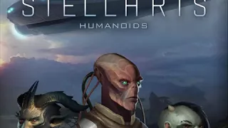 Stellaris-"Humanoids" DLC [Complete OST]