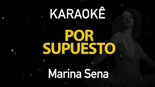 Por Supuesto - Marina Sena (Karaokê Version)