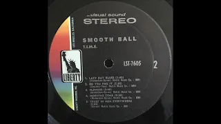 T.I.M.E. "Smooth Ball" 1969 *Flowers*