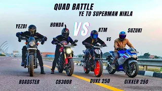 Suzuki Gixxer Sf250 Vs Ktm Duke 250 Vs Honda CB300R Vs Yezdi Roadster Quad Battle | Kya Bhagaya Hai🔥