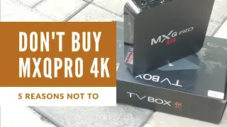 6 Reasons NOT to buy MXQPRO ANDROID TVBOX 4K