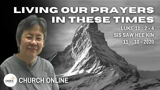 Living Our Prayers In These Times | Sis. Saw Hee Kin | 11 - 10 - 2020